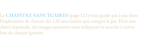 Questions relatives aux sanctuaires,Le chapitre Sanctuaires (page 112) vous guide pas à pas dans l exploration de cha   