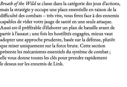 Breath of the Wild se classe dans la catégorie des jeux d actions, mais la stratégie y occupe une place essentielle e   