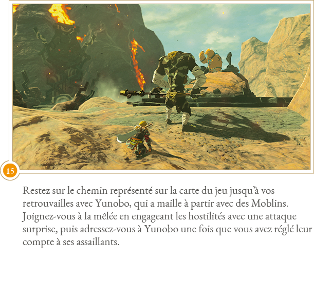 Restez sur le chemin représenté sur la carte du jeu jusqu à vos retrouvailles avec Yunobo, qui a maille à partir avec   